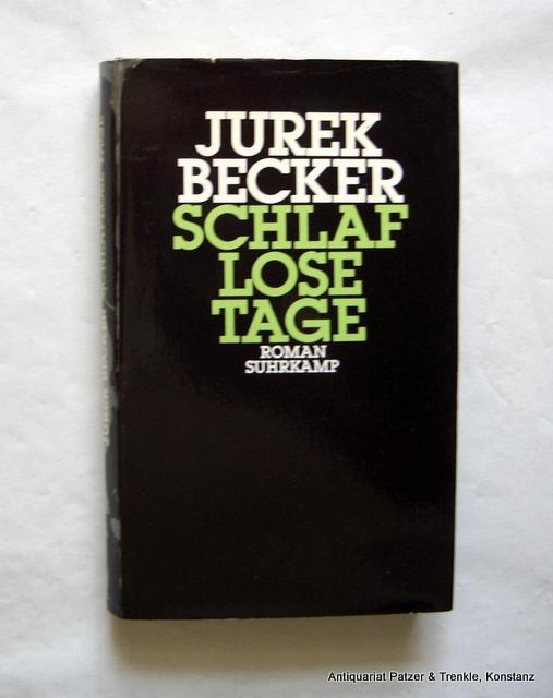 Schlaflose Tage. Roman. Frankfurt, Suhrkamp, 1978. 157 S. Or.-Lwd. mit Schutzumschlag; dieser mit leichten Knickspuren. (ISBN 3518021125). - Becker, Jurek.