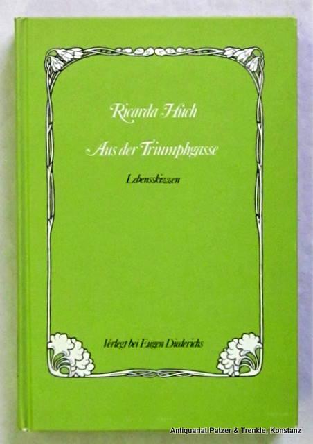 Aus der Triumphgasse. Lebensskizzen. Neuausgabe mit Nachwort von Irmgard Heidler. Düsseldorf, Diederichs, 1980. Mit Buchschmuck von Wilhelm Müller-Schoenefeld. 255 S. Or.-Pp. (ISBN 3424006769). - Huch, Ricarda.