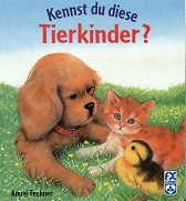 Kennst du diese Tierkinder?. [Text: Rosemarie Künzler-Behncke] - Fechner, Amrei und Rosemarie Künzler-Behncke