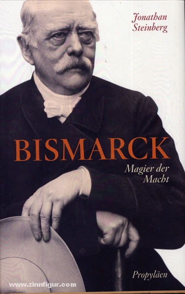 Bismarck. Magier der Macht - Steinberg, J.