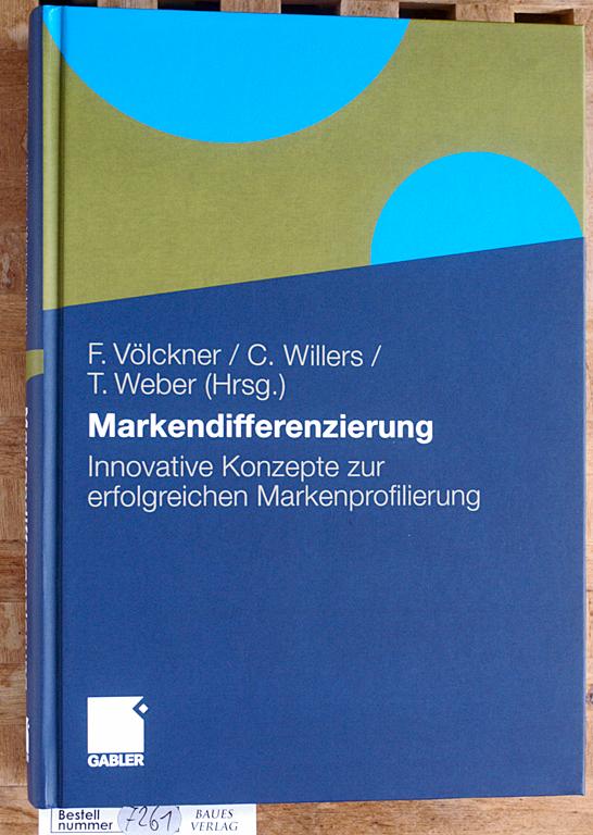Markendifferenzierung : Innovative Konzepte zur erfolgreichen Markenprofilierung. - Völckner, Franziska, Christoph Willers und Torsten [Hrsg.] Weber.