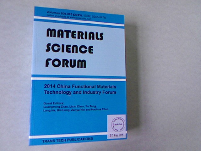 2014 China Functional Materials Technology and Industry Forum: Selected, Peer Reviewed Papers from the 2014 China Functional Material Technology and . 2014, Xi'an, China. Materials Science Forum, Volume 809-810. - Zhao, Guangming, Lixin Chen and Yu Tang