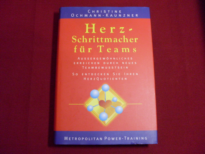 HERZSCHRITTMACHER FÜR TEAMS. Aussergewöhnliches erreichen durch neues Teambewusstsein. So entdecken sie ihren Herquotienten. - Ochmann-Kaunzner Christine