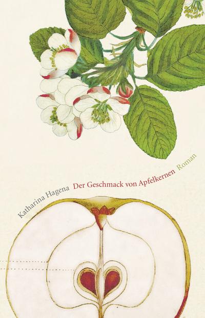 Der Geschmack von Apfelkernen: Roman : Roman - Katharina Hagena