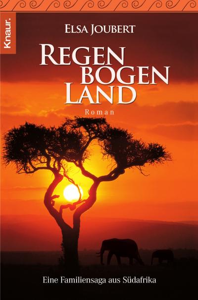 Regenbogenland: Eine Familiensaga aus Südafrika : Eine Familiensaga aus Südafrika. Roman - Elsa Joubert