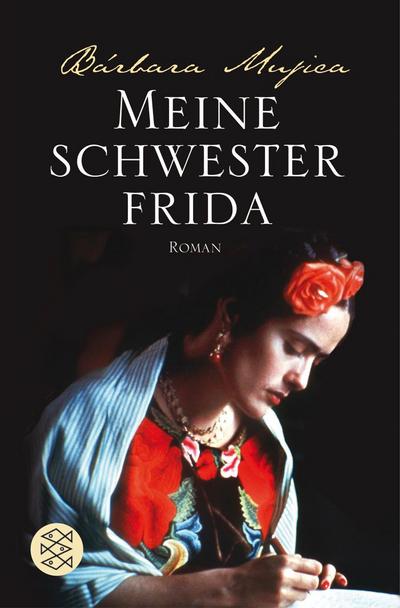 Meine Schwester Frida: Romanbiographie : Romanbiographie - Bárbara Mujica