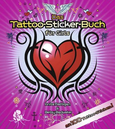 Das Tattoo-Sticker-Buch für Girls - Anita Rattigan,Betsy Badwater