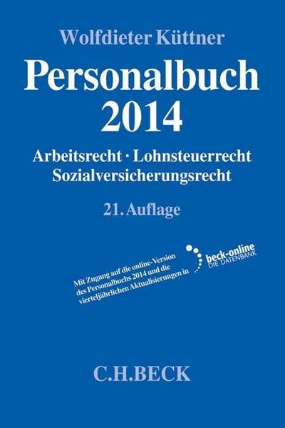 Personalbuch 2014: Arbeitsrecht, Lohnsteuerrecht, Sozialversicherungsrecht, Rechtsstand: 1. Januar 2014 : Arbeitsrecht, Lohnsteuerrecht, Sozialversicherungsrecht. Mit Online-Version. Zugangscode hierfür und für und die vierteljährlichen Aktualisierungen im Buch - Jürgen Röller