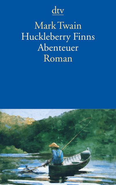 Huckleberry Finns Abenteuer : Roman - Mark Twain