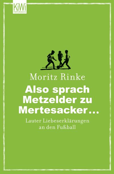 Also sprach Metzelder zu Mertesacker . : Lauter Liebeserklärungen an den Fußball - Moritz Rinke