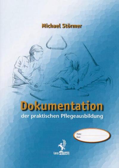 Dokumentation der praktischen Pflegeausbildung - Michael Störmer