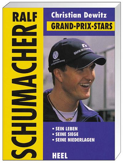 Ralf Schumacher : Sein Leben, seine Siege, seine Niederlagen - Christian Dewitz