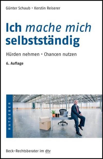 Ich mache mich selbständig. : Praxis, Handwerk, Gewerbe, Kaufmann, Firma, Handelsgesellschaft, Unternehmenskauf, Schuldenhaftung, Bildung, Versicherung, Steuern, Finanzierung und Kreditaufnahme in den alten und neuen Ländern - Günter Schaub