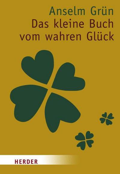 Das kleine Buch vom wahren Glück: Die Geschenkedition - Anselm Grün, Anton Lichtenauer