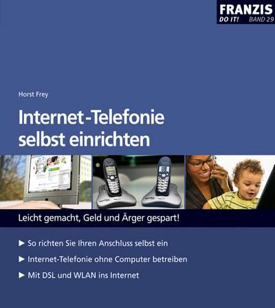 Internet Telefonie selbst einrichten: Leicht gemacht, Geld und Ärger gespart : Leicht gemacht, Geld und Ärger gespart!. So richten Sie Ihren Anschluss selbst ein. Internet-Telefonie ohne Computer betreiben. Mit DSL und WLAN ins Internet - Horst Frey