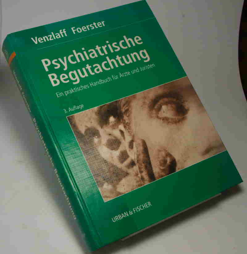 Psychiatrische Begutachtung . Ein praktisches Handbuch für Ärzte und Juristen . - Venzlaff, U.; Foerster, K.
