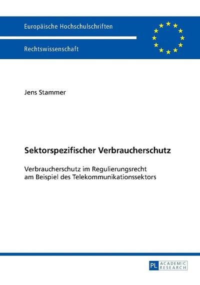 Sektorspezifischer Verbraucherschutz : Verbraucherschutz im Regulierungsrecht am Beispiel des Telekommunikationssektors - Jens Stammer