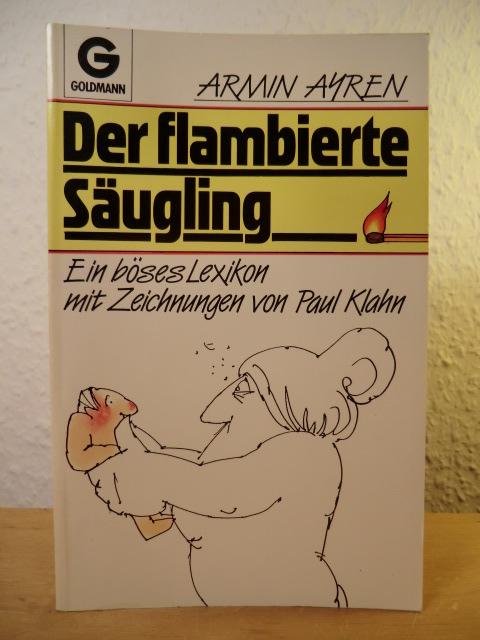 Der flambierte Säugling. Ein böses Lexikon - Ayren, Armin