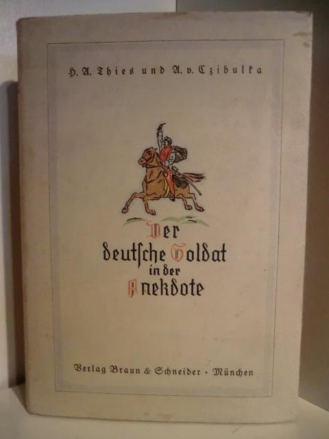 Der deutsche Soldat in der Anekdote - H. A. Thies und A. v. Czibulka