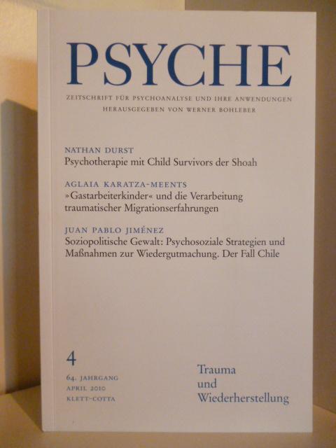 Psyche. Zeitschrift für Psychoanalyse und ihre Anwendungen. Nr. 4. 64. Jahrgang April 2010. - Herausgegeben von Werner Bohleber