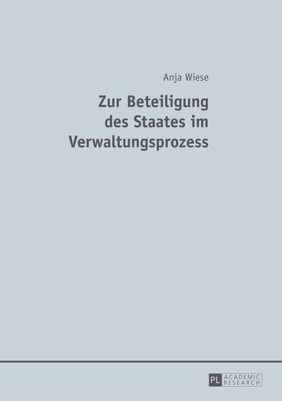 Zur Beteiligung des Staates im Verwaltungsprozess - Anja Wiese