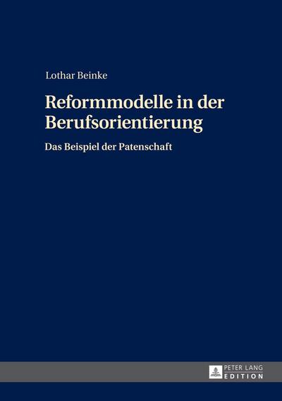 Reformmodelle in der Berufsorientierung : Das Beispiel der Patenschaft - Lothar Beinke