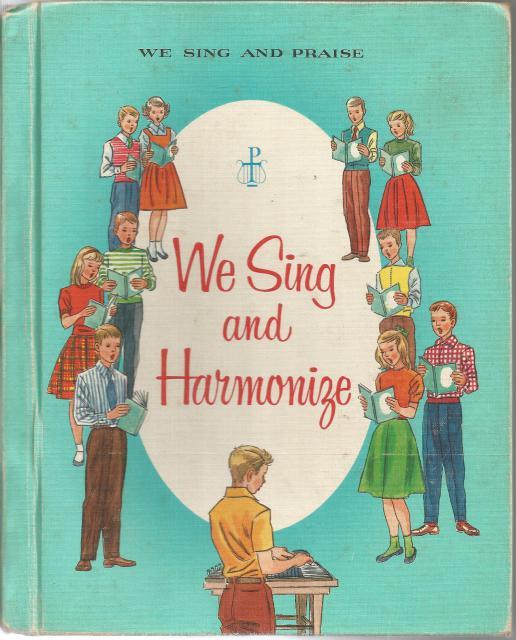 We Sing And Harmonize We Sing And Praise Catholic Song Book Book 6 By Sister Cecilia Sister John Joseph Sister Rose Margaret Very Good Hardcover 1959 Keller Books