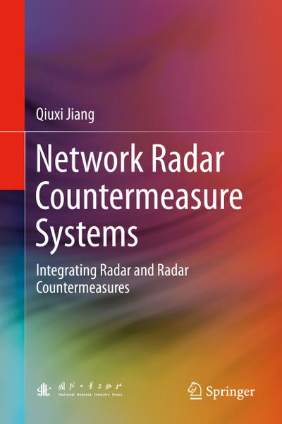 Network Radar Countermeasure Systems : Integrating Radar and Radar Countermeasures - Qiuxi Jiang