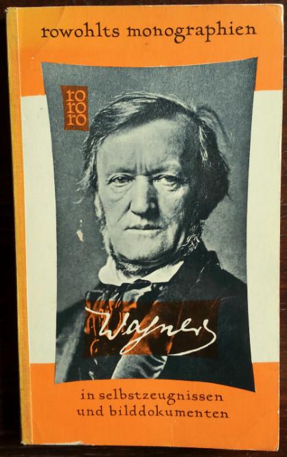 Richard Wagner in Selbstzeugnissen und Bilddokumenten. - Mayer, Hans