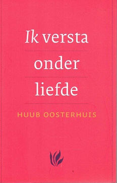 ik versta onder liefde - Oosterhuis, Huub