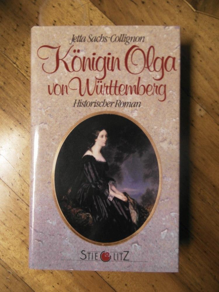 Königin Olga von Württemberg. Historischer Roman. - Sachs-Collington, Jetta.