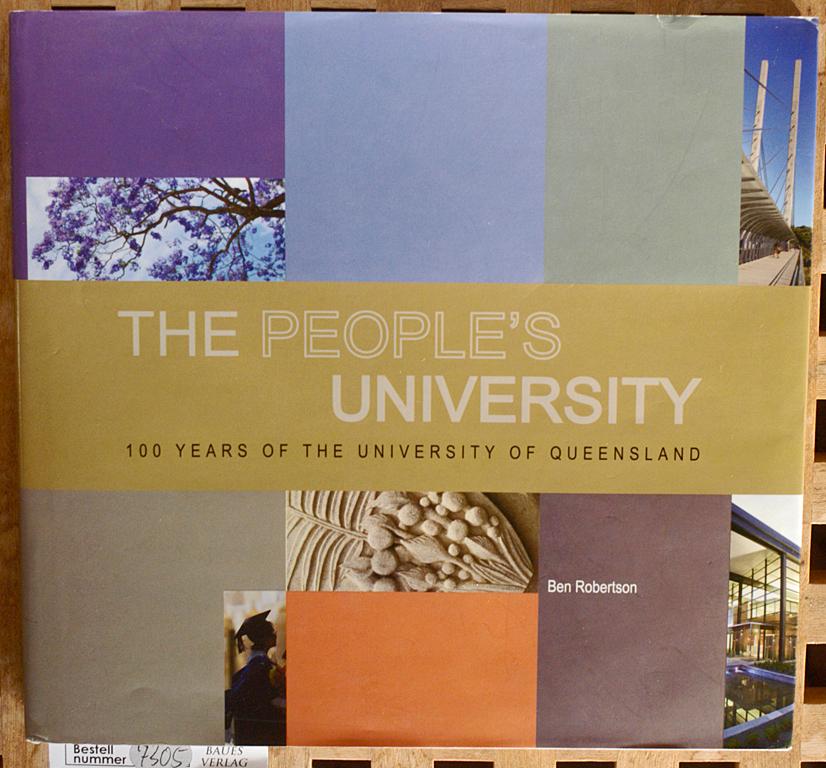 The People`s University: 100 Years of the University of Queensland - Robertson, Ben.