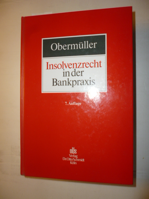 Insolvenzrecht in der Bankpraxis - Obermüller, Manfred