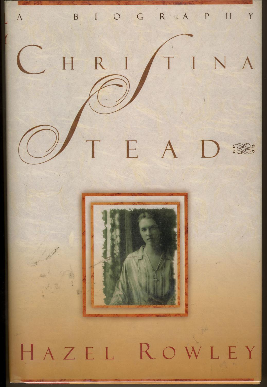 Christina Stead : A Biography - Rowley, Hazel