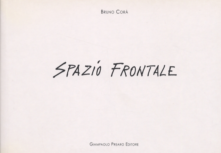 Spazio frontale. Opere di Gianni Asdrubali. [Edizione italiana e inglese] - Bruno Corà; Bruno CorÃ