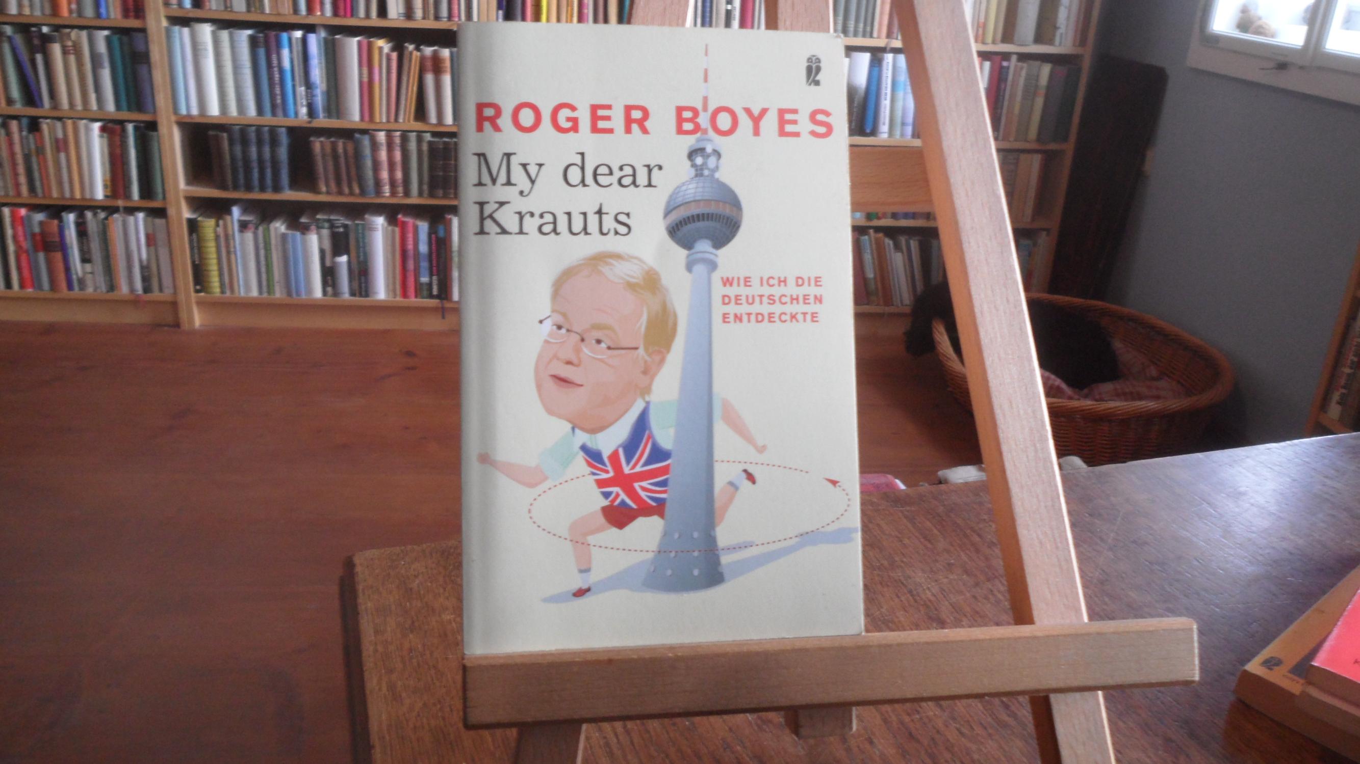 My dear Krauts. Wie ich die Deutschen entdeckte. - Boyes, Roger