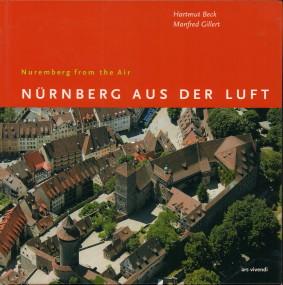 Nürnberg aus der Luft / Nuremberg from the air. - Beck, Hartmut and Manfred Gillert