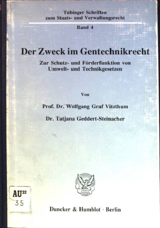 Der Zweck im Gentechnikrecht: zur Schutz- und Förderfunktion von Umwelt- und Technikgesetzen. Tübinger Schriften zum Staats- und Verwaltungsrecht; Bd. 4 - Vitzthum, Wolfgang und Tatjana Geddert-Steinacher