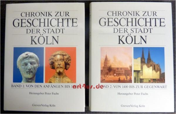 Chronik zur Geschichte der Stadt Köln in 2 Bänden : Bd.1 : Von den Anfängen bis 1400 ; Bd.2 : Von 1400 bis zur Gegenwart. - Fuchs, Peter [Hrsg.]