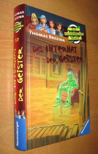 Die Knickerbocker- Bande : Das Internat der Geister/ Band 57 - Brezina, Thomas