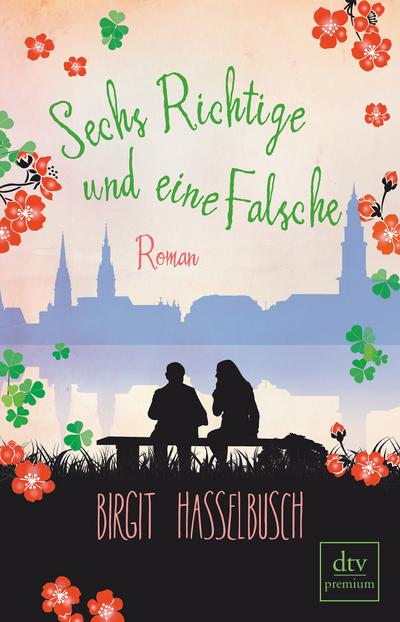 Sechs Richtige und eine Falsche: Roman : Roman - Birgit Hasselbusch