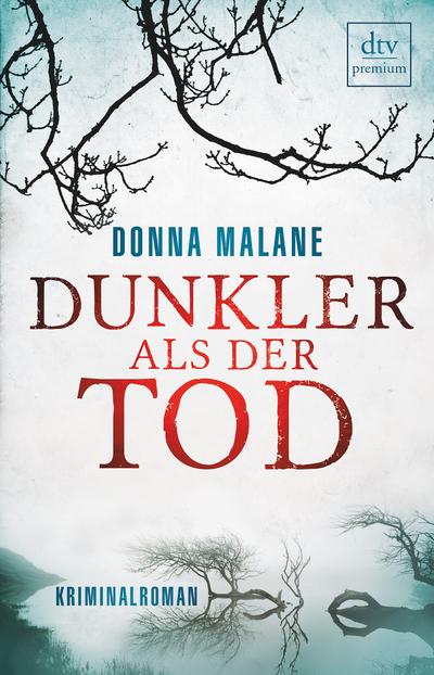 Dunkler als der Tod: Kriminalroman (dtv premium) : Kriminalroman. Deutsche Erstausgabe - Donna Malane