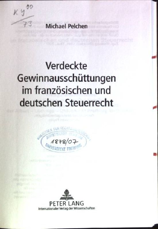 Verdeckte Gewinnausschüttungen im französischen und deutschen Steuerrecht. Freiburger Steuerforum; Bd. 12 - Pelchen, Michael