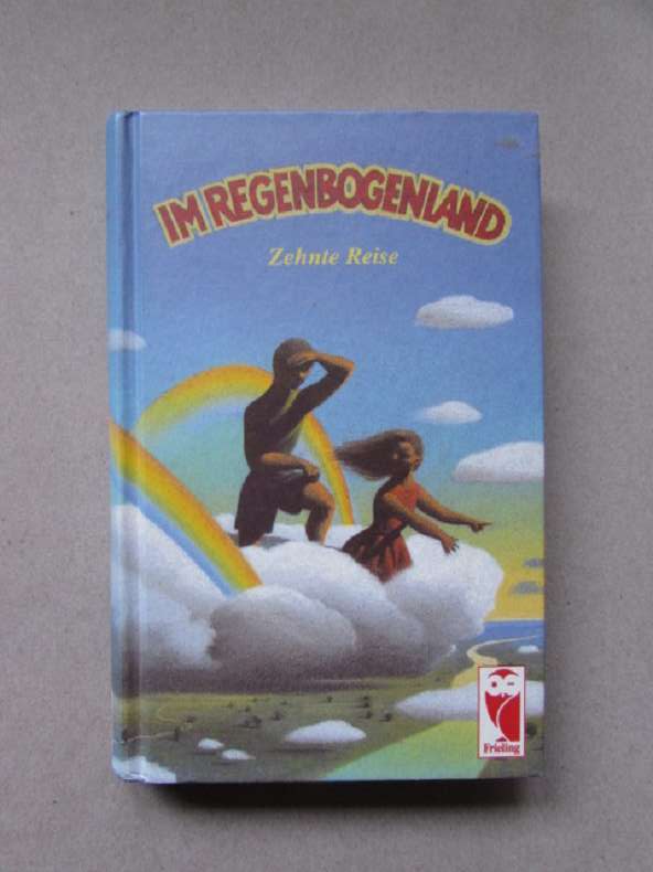 Im Regenbogenland - Zehnte Reise (Eine Anthologie für Kinder und Jugendliche) - Frieling, Wilhelm Ruprecht