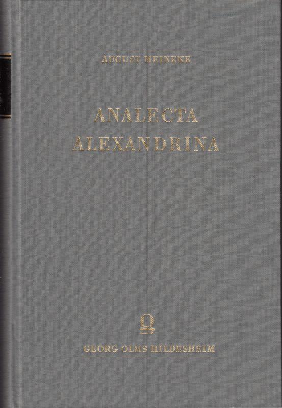 Analecta Alexandrina. Sive commentationes de Euphorione Chalcidensi, Rhiano Cretensi, Alexandro Aetolo, Parthenio Nicaeno. - Meineke, Augustus