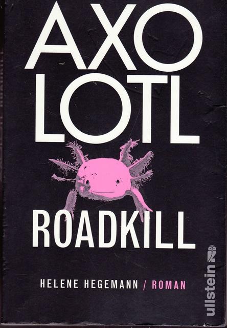 Axolotl Roadkill. - Hegemann, Helene