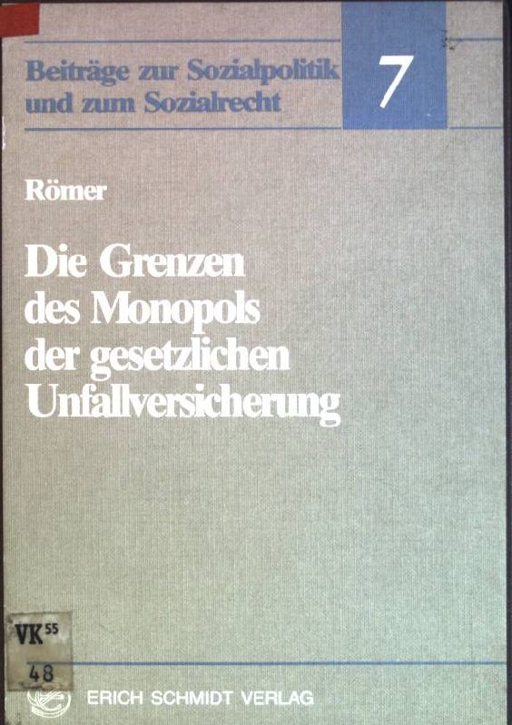 Die Grenzen des Monopols der gesetzlichen Unfallversicherung. Beiträge zur Sozialpolitik und zum Sozialrecht; Bd. 7 - Römer, Wolfgang