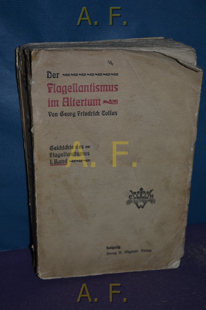 Der Flagellantismus im Altertum. Geschichte des Flagellantismus, Band 1. by  Collas, Georg Friedrich:: Softcover/Paperback (1111) | Antiquarische  Fundgrube e.U.