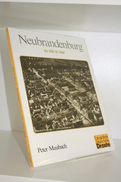 Neubrandenburg - so wie es war. - Maubach, Peter / Rehmer, Kitty [Red.]