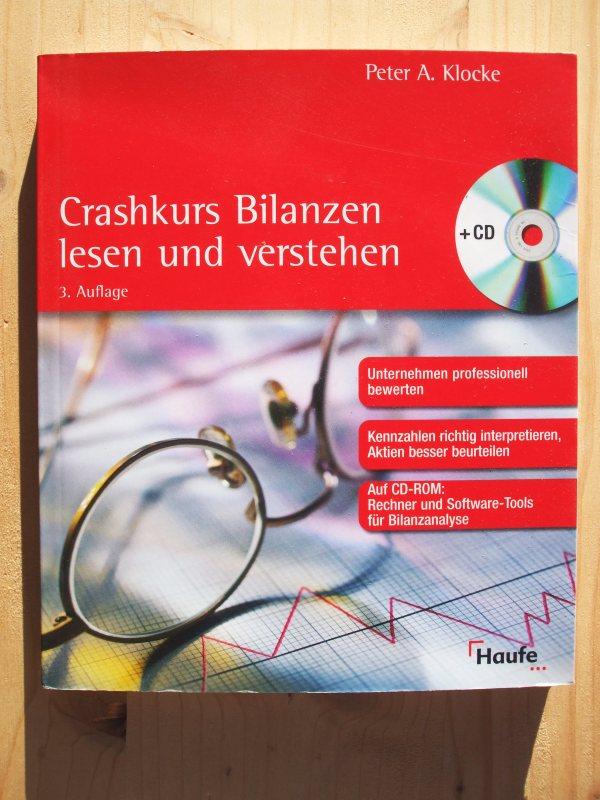 Crashkurs Bilanzen lesen und verstehen : [Unternehmen professionell bewerten ; Kennzahlen richtig interpretieren, Aktien besser beurteilen ; auf CD-ROM: Rechner und Software-Tools für Bilanzanalyse] - Klocke, Peter A.